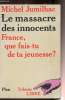 Le massacre des innocents - France, Que fais-tu de ta jeunesse?. Jumilhac Michel
