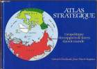 Atlas Stratégique - Géopolitique des rapports de forces dans le monde. Chaliand Gérard - Rageau Jean-Pierre