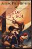 Les aventures du Capitaine Alatriste - L'or du roi. Arturo Perez-Reverte