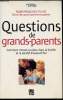 Questions de grands-parents - Comment trouver sa place dans la famille et la société d'aujourd'hui. Marie Françoise Fuchs