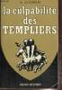 La culpabilité des Templiers Suivie de L'innoncence des Templiers par Henri Ch. lea, de les Templiers et le culte des forces génésiques par Thomas ...