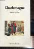 "Charlemagne - collection ""Le monde de...""". Delort Robert
