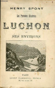 Luchon et ses environs - Les Pyrénées Illustrées