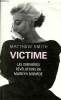 Victime - Les dernières révélations de Marilyn Monroe. Smith Matthew
