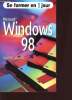 Se former en 1 jour : Microsoft windows 98. Fouchard Gilles