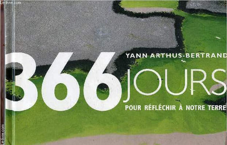 366 jours pour réféchir à notre terre. Arthus-bertrand Yann