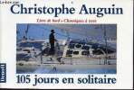 Livre de bord & chroniques à terre - 105 jours en solitaire. Auguin Christophe