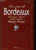 Les vins de Bordeaux - 680 châteux - 2700 vins goûtés et jugés par Robert Parker - les appelations, les producteurs, les millésimes, les ...
