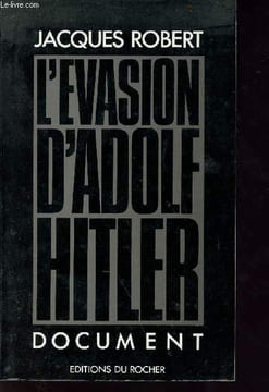 L'évasion d'adolf hitler - Collection documents. Robert Jacques