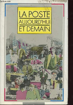 La poste aujourd'hui et demain - envoi du directeur général Gérard Delage. Duparc Louis