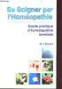 Se soigner par l'homéopathie - guide pratique d'homéopathie familiale - la consultation, les médicaments, les conseils pratiques - Collection Le ...