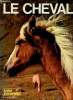 Le cheval - origines, races, aptitudes - Collection la nature et ses merveilles. Lugli Nereo