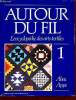 Autour du fil - l'encyclopédie des arts textiles - tome 1: Abac-Appe. Collectif