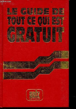 Le guide de tout ce qui est gratuit - 415 trucs et astuces pour économiser au quotidien - Collection secret pour une vie meilleure. Selz Reiner K./ ...