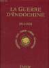 La guerre d'indochine 1945-1954 - cambodge, laos, tonki, annam, cochinchine. Collectif