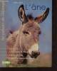 L'âne - les races, la conduite de l'élevage, élever son âne, soigner et prévenir les maladies. Saint Gilles