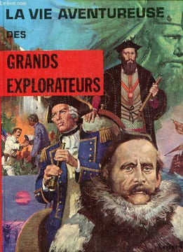 La vie aventureuse des grands explorateurs. Dan Peter