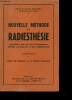 Nouvelle méthide de radiesthésie permettant à tous sans don ni connaissances spéciales la pratique de cet art en quelques jours - 2ème édition. ...