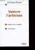 Vaincre l'arthrose - la découverte de la cause et du traitement de l'arthrose. Picard Henry