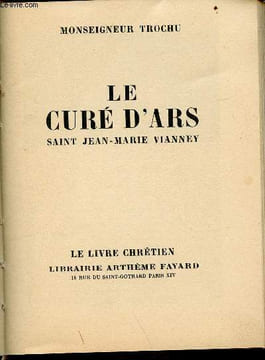 Le curé d'ars - Saint Jean-Marie Vianney - Collection le livre chrétien. Monseigneur Trochu