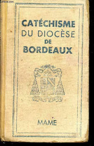 Cathéchisme à l'usage des diocèses de france publié pour le diocèse de Bordeaux