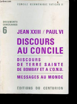 Jean XXIII/Paul VI discours au concile - discours de terre sainte de bombay et à l'O.N.U. - messages du monde - concile oecuménique vatican II - 3e ...