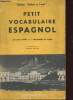 Petit vocabulaire espagnol - nouvelle édition - Collection méthode et travail. Cazes Jean/Chicharro De Leon J.