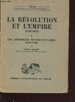 La révolution et l'empire (1789-1815) - tome 1 : les assemblées révolutionnaires (1789-1799). Villat Louis
