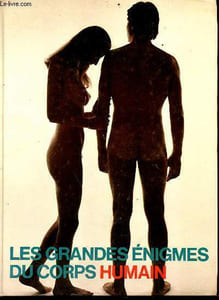 Les grandes énigmes du corps humain - volume 2