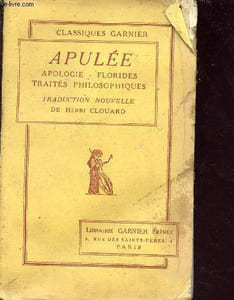 Apulée - apologie, florides, traités philosophiques - traduction nouvelle - Collection classiques garnier