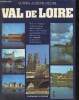 Val de Loire - histoire, régions, villes et bourgs, sites, châteaux, monuments, musées, gastronomie et vins, restaurents. Collecti