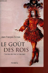 Le goût des rois - l'home derrière le monarque