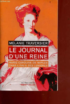 Le journal d'une reine - marie-caroline de naples dans l'italie des lumières. Traversier Mélanie