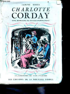 Charlotte Corday une romaine de basse-normandie - Collection la vie exaltante
