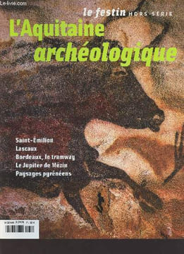 L'aquitaine archéologique - hors-série - octobre 2007 -Sommaire : saint-émilion, lascaux, bordeaux, le tramway, le jupiter de mézin, paysages ...