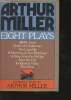 Eight Plays - all my sons, death of salesman, the crucible etc.... Miller Arthur.