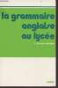 La grammaire anglaise au lycée de la 2e au baccalauréat. Berland-Delépine S.