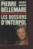 Les dossiers d'interpol. Bellemare Pierre / Antoine Jacques