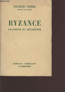 Byzance grandeur et décadence - Collection l'histoire