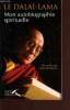 Mon autobiographie spirituelle - enseignements, propos et discours recueillis, traduits, adaptés et édités par Sofia Stril-Rever. Le Dalaï-Lama