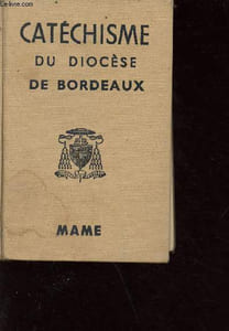 Cathéchisme à l'usage du Diocèses de france publié pour le Diocèse de Bordeaux