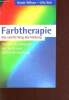 Farbtherapie - Der sanfte Weg der Heilung - Farben als Schlüssel zur Seele und Mittel der Heilung. Wilson Annie - Bek Lilla