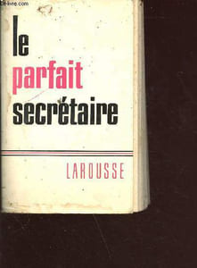 Le parfait secrétaire - correspondance usuelle, commerciale et d'affaire - édition refondue et augmentée par Françoise de Quercize