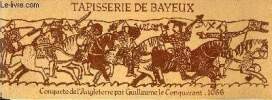 Tapisserie de Bayeux - conquête de l'Angleterre par Guillaume le Conquerant 1066. Collectif