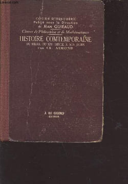 Histoire contemporaine depuis le milieu du XIXe siècle - cours d'histoire à l'usage de l'enseignement secondaire. Aimon Ch