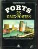 Ports en faux-fortes - les ports du monde vus par les graveurs au 19e siècle. Sternberg Jacques