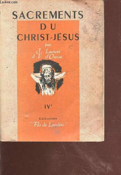 Sacrement du Christ Jésus - la vie liturgique et sacrementale - 2e édition revue - collection fils de lumière. Lacroix J;/d'Oncieu E.