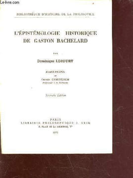 L'épistémologie historique de Gaston Bachelard - 2e édition - collection bibliothèque d'histoire de la géographie. Lecourt Dominique