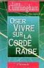 Oser vivre sur la corde raide - L'Aventure de la Foi et des Fianances. Cunningham Loren. & Rogers Janice