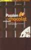 Passion chocolat - Criollo, conchage, noir, amertume gourmandise, chocolatière - de la fève au chocolat, découvrez les multiples visages et enjeux du ...